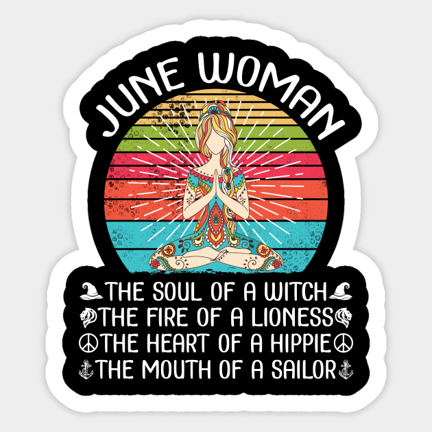 June Woman The Soul Of A Witch The Fire Of A Lionesss The Heart Of A Hippie The Mouth Of A Sailor Sticker by bakhanh123